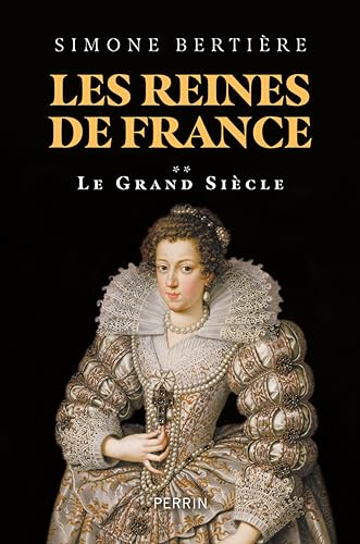 Les reines de France - Volume 2 Le grand siècle von PERRIN